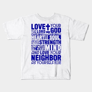 Luke 10:27 Love the Lord Kids T-Shirt